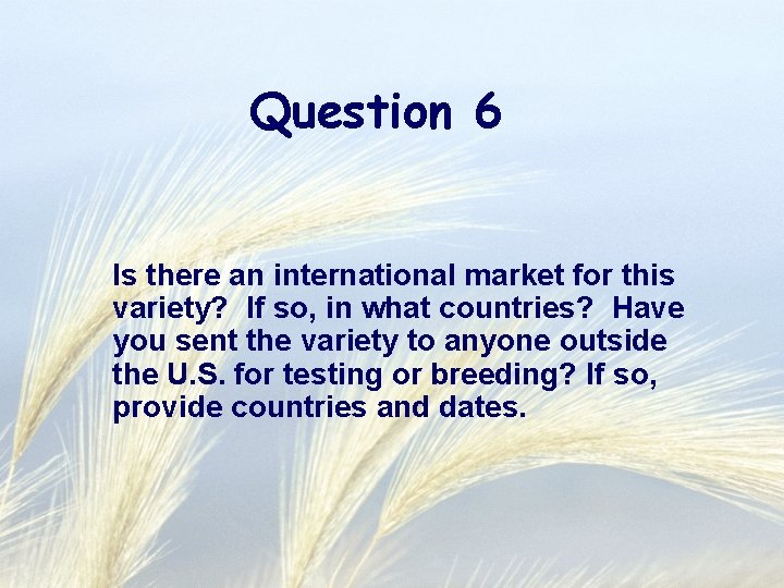 Question 6 Is there an international market for this variety? If so, in what