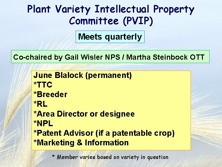 Plant Variety Intellectual Property Committee (PVIP) Meets quarterly Co-chaired by Gail Wisler NPS /