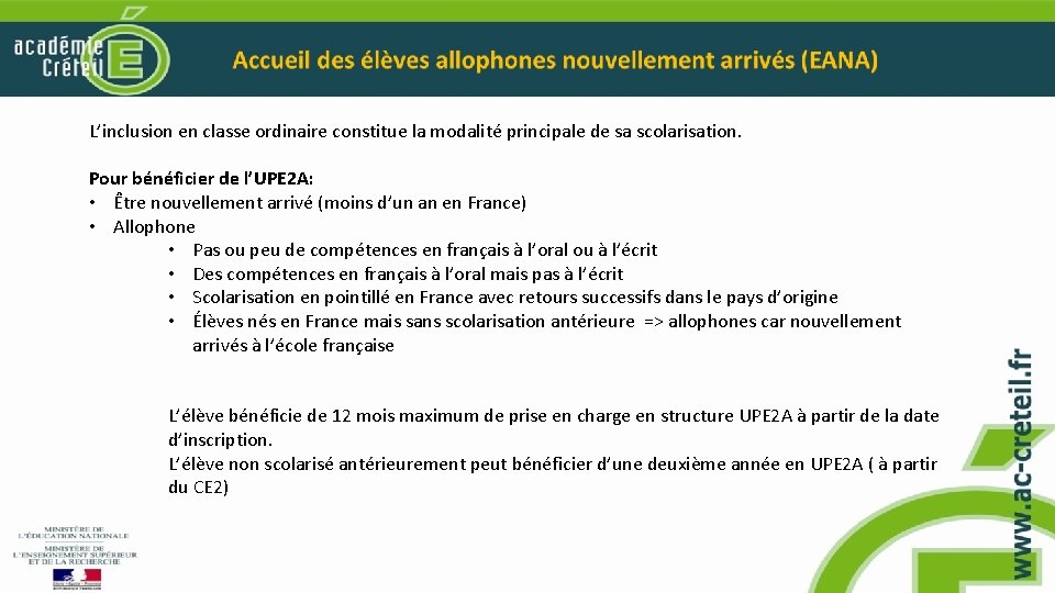 L’inclusion en classe ordinaire constitue la modalité principale de sa scolarisation. Pour bénéficier de