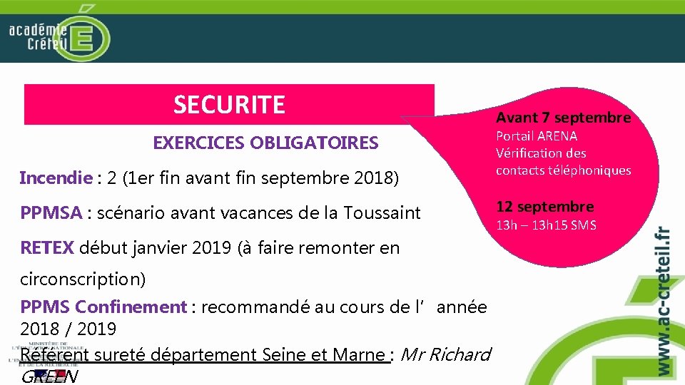 SECURITE EXERCICES OBLIGATOIRES Incendie : 2 (1 er fin avant fin septembre 2018) PPMSA