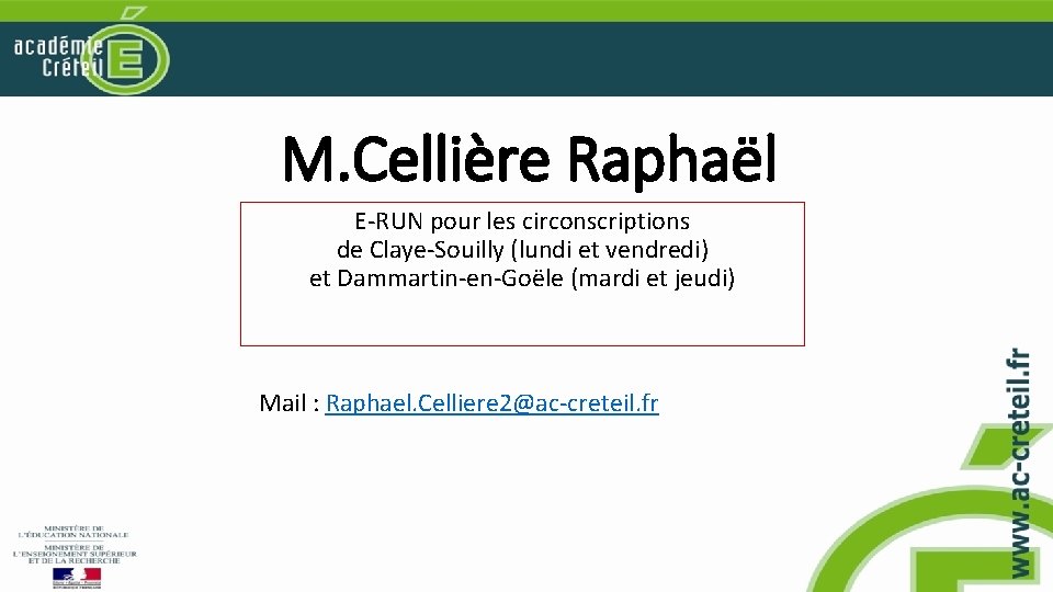 M. Cellière Raphaël E-RUN pour les circonscriptions de Claye-Souilly (lundi et vendredi) et Dammartin-en-Goële