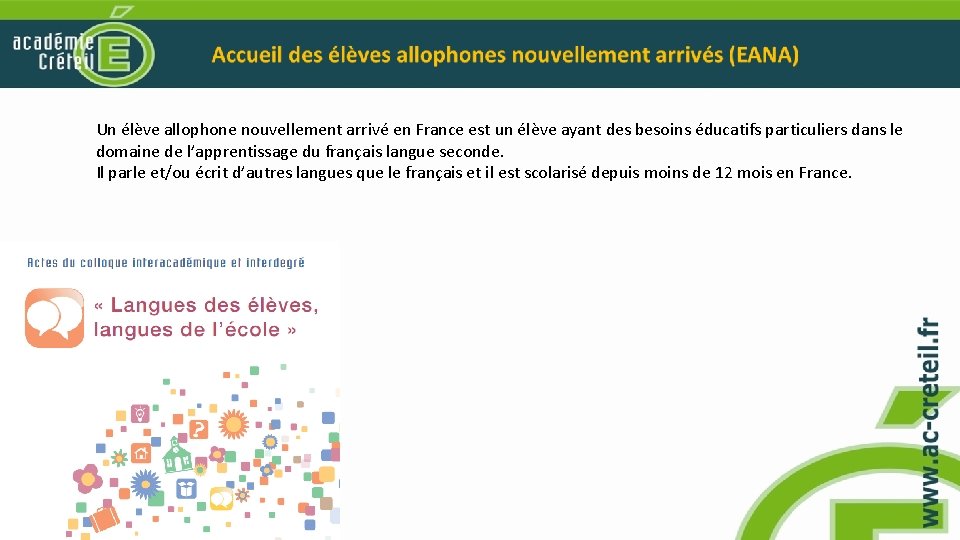 Un élève allophone nouvellement arrivé en France est un élève ayant des besoins éducatifs