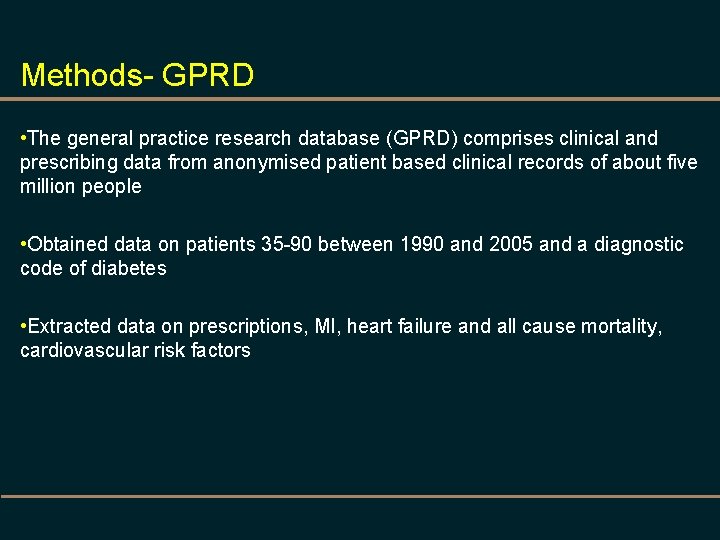 Methods- GPRD • The general practice research database (GPRD) comprises clinical and prescribing data