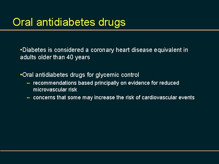 Oral antidiabetes drugs • Diabetes is considered a coronary heart disease equivalent in adults