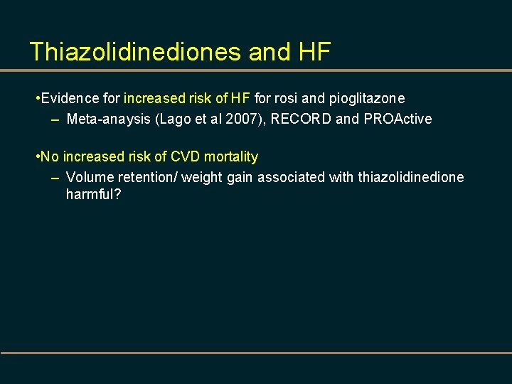 Thiazolidinediones and HF • Evidence for increased risk of HF for rosi and pioglitazone