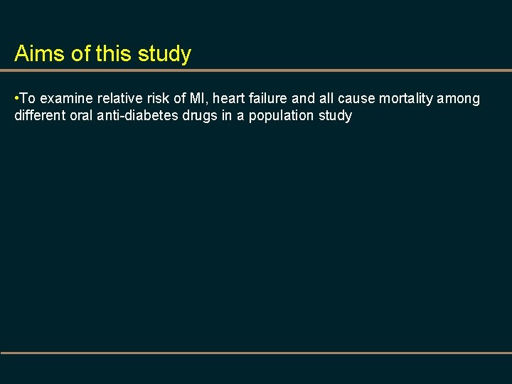Aims of this study • To examine relative risk of MI, heart failure and
