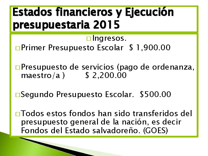 Estados financieros y Ejecución presupuestaria 2015 � Primer � Ingresos. Presupuesto Escolar $ 1,