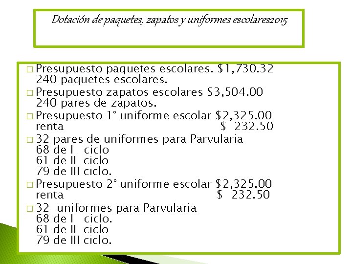Dotación de paquetes, zapatos y uniformes escolares 2015 � Presupuesto paquetes escolares. $1, 730.