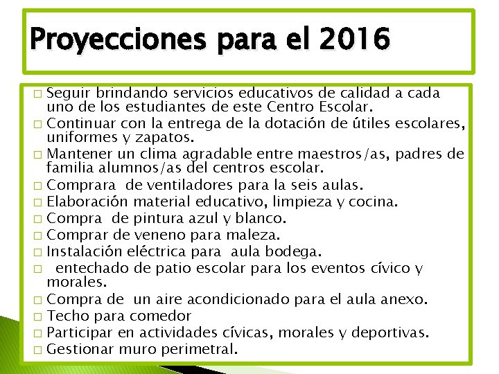 Proyecciones para el 2016 Seguir brindando servicios educativos de calidad a cada uno de
