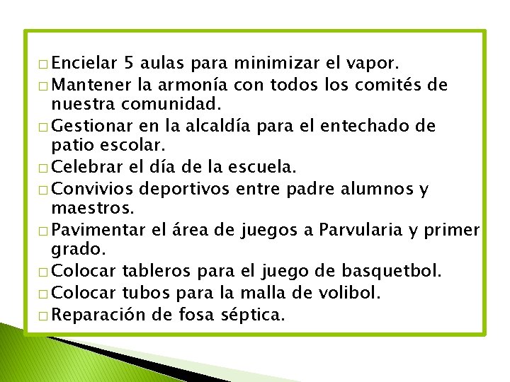 � Encielar 5 aulas para minimizar el vapor. � Mantener la armonía con todos