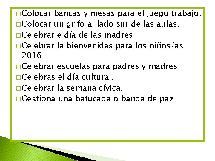 � Colocar bancas y mesas para el juego trabajo. � Colocar un grifo al