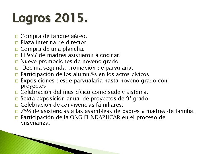 Logros 2015. � � � � Compra de tanque aéreo. Plaza interina de director.