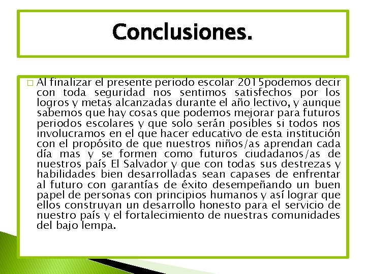 Conclusiones. � Al finalizar el presente periodo escolar 2015 podemos decir con toda seguridad
