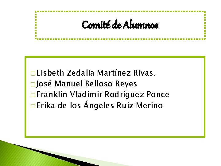 Comité de Alumnos � Lisbeth Zedalia Martínez Rivas. � José Manuel Belloso Reyes �