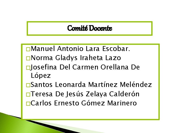 Comité Docente � Manuel Antonio Lara Escobar. � Norma Gladys Iraheta Lazo � Josefina