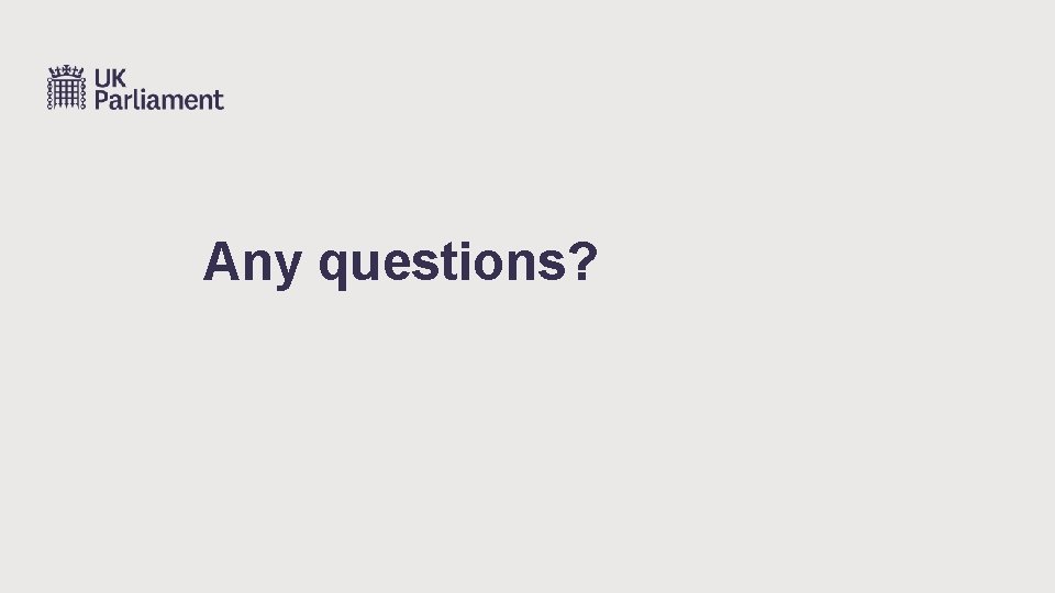Any questions? Any questions?