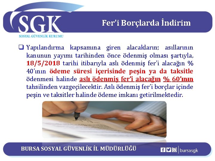 Fer’i Borçlarda İndirim q Yapılandırma kapsamına giren alacakların; asıllarının kanunun yayımı tarihinden önce ödenmiş