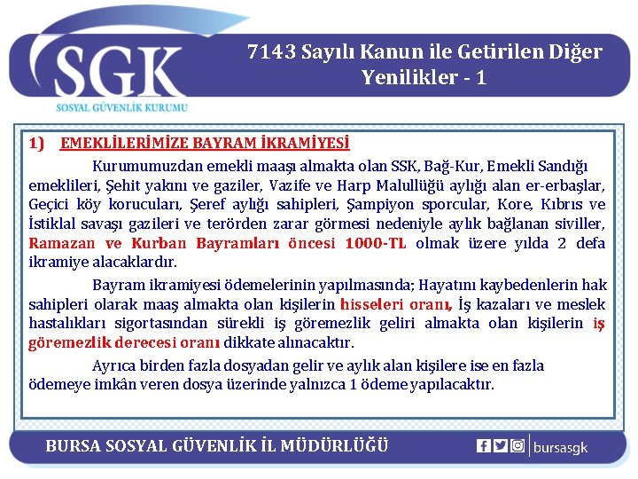 7143 Sayılı Kanun ile Getirilen Diğer Yenilikler - 1 1) EMEKLİLERİMİZE BAYRAM İKRAMİYESİ Kurumumuzdan