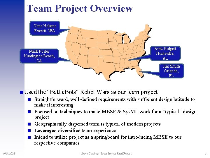 Team Project Overview Chris Hokans Everett, WA Brett Padgett Huntsville, AL Mark Foster Huntington