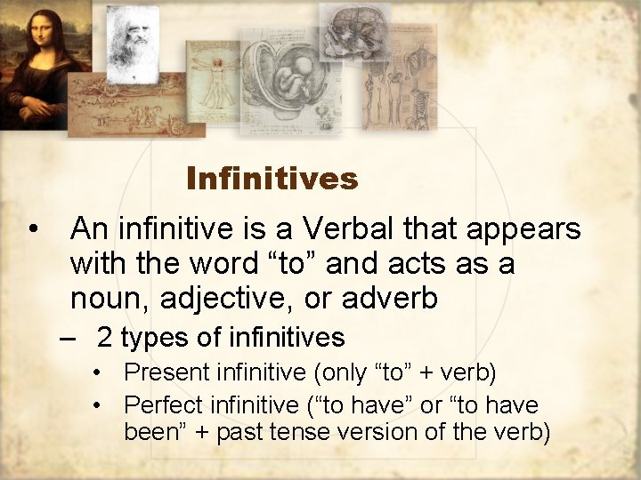 Infinitives • An infinitive is a Verbal that appears with the word “to” and