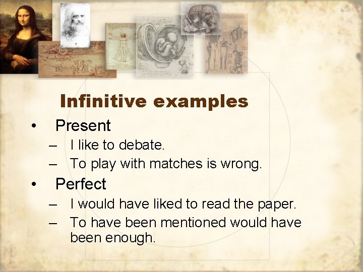 Infinitive examples • Present – I like to debate. – To play with matches
