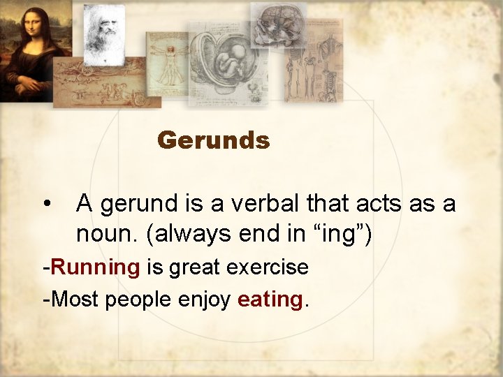 Gerunds • A gerund is a verbal that acts as a noun. (always end