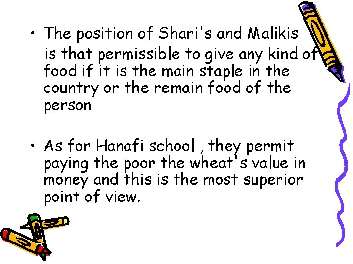  • The position of Shari's and Malikis is that permissible to give any