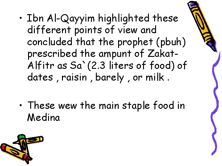  • Ibn Al-Qayyim highlighted these different points of view and concluded that the
