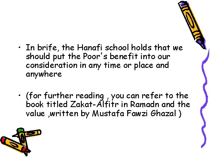  • In brife, the Hanafi school holds that we should put the Poor's