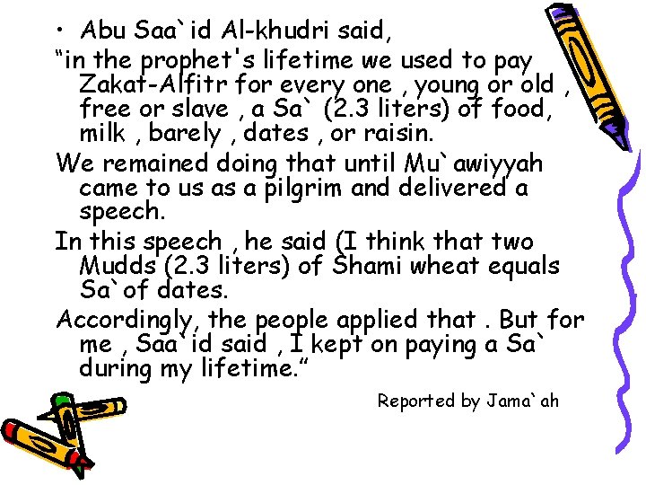  • Abu Saa`id Al-khudri said, “in the prophet's lifetime we used to pay