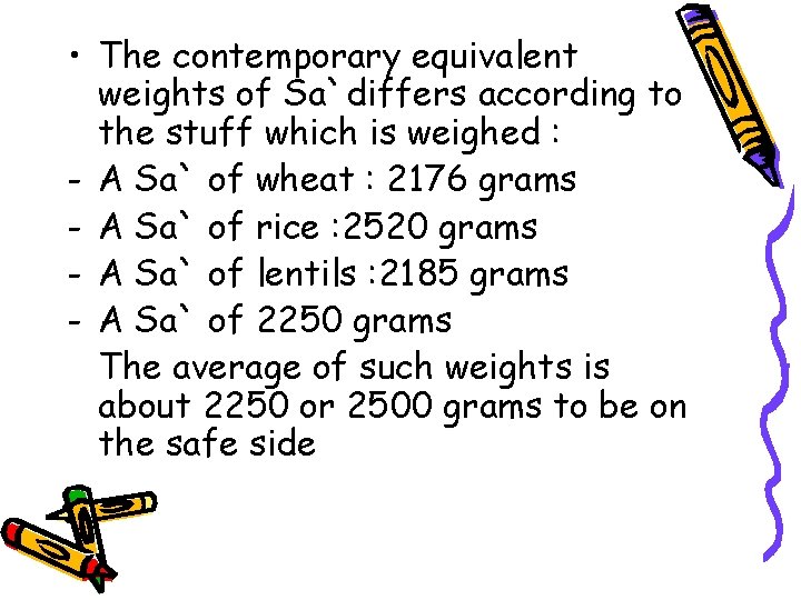  • The contemporary equivalent weights of Sa`differs according to the stuff which is