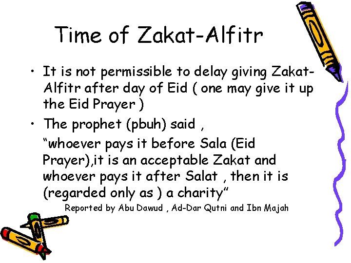 Time of Zakat-Alfitr • It is not permissible to delay giving Zakat. Alfitr after