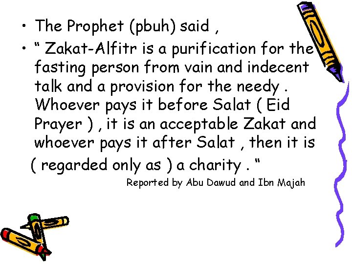  • The Prophet (pbuh) said , • “ Zakat-Alfitr is a purification for