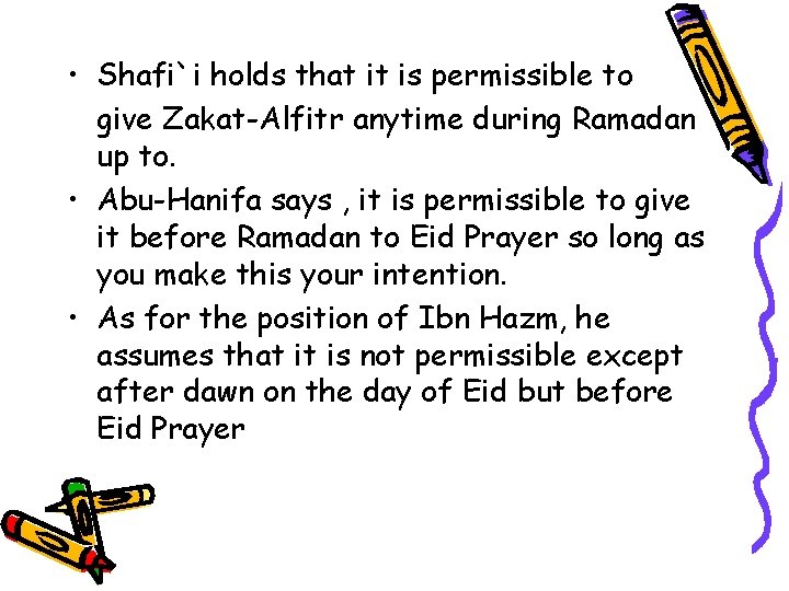  • Shafi`i holds that it is permissible to give Zakat-Alfitr anytime during Ramadan