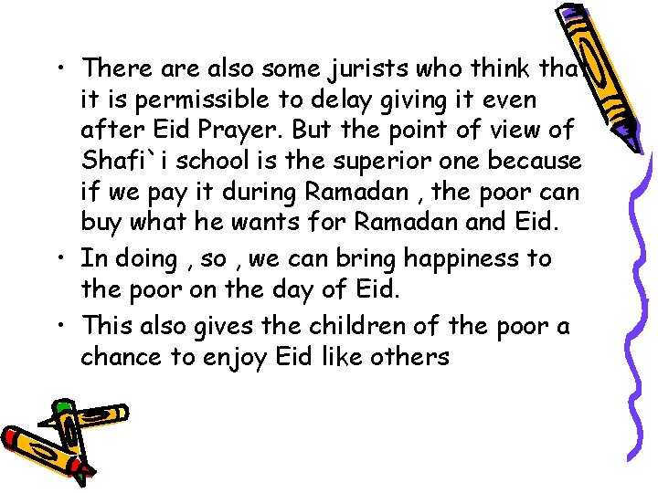  • There also some jurists who think that it is permissible to delay
