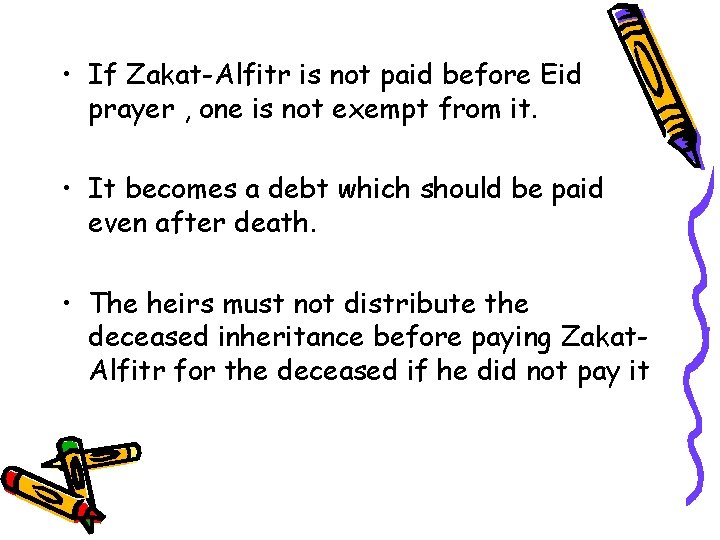  • If Zakat-Alfitr is not paid before Eid prayer , one is not