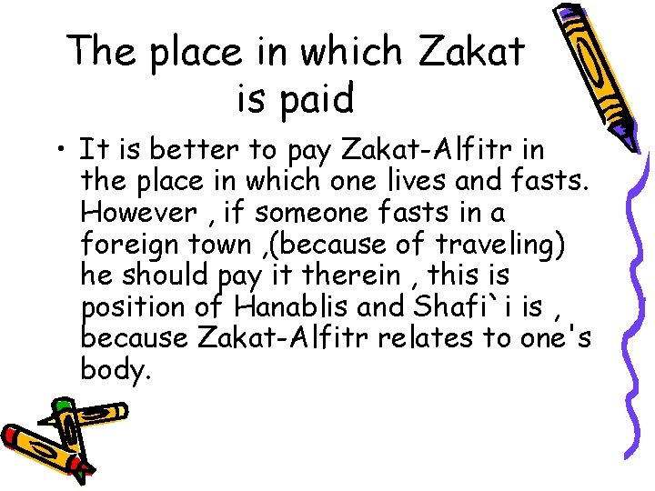 The place in which Zakat is paid • It is better to pay Zakat-Alfitr