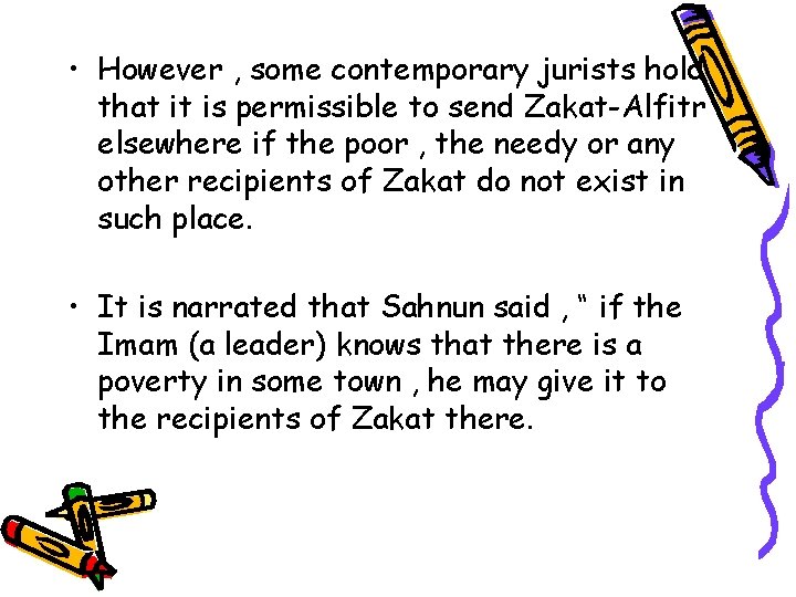  • However , some contemporary jurists hold that it is permissible to send