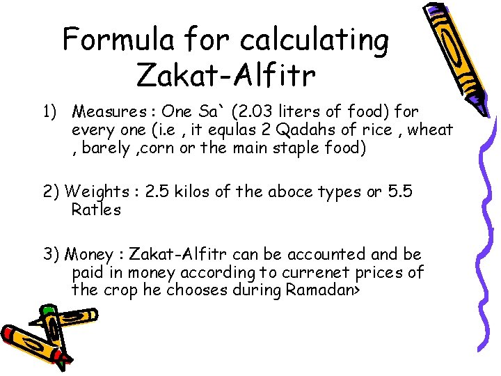 Formula for calculating Zakat-Alfitr 1) Measures : One Sa` (2. 03 liters of food)