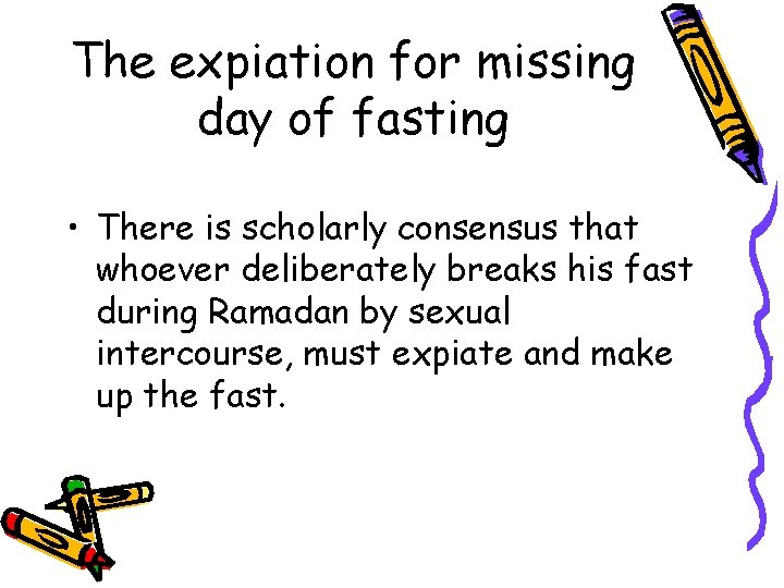 The expiation for missing day of fasting • There is scholarly consensus that whoever