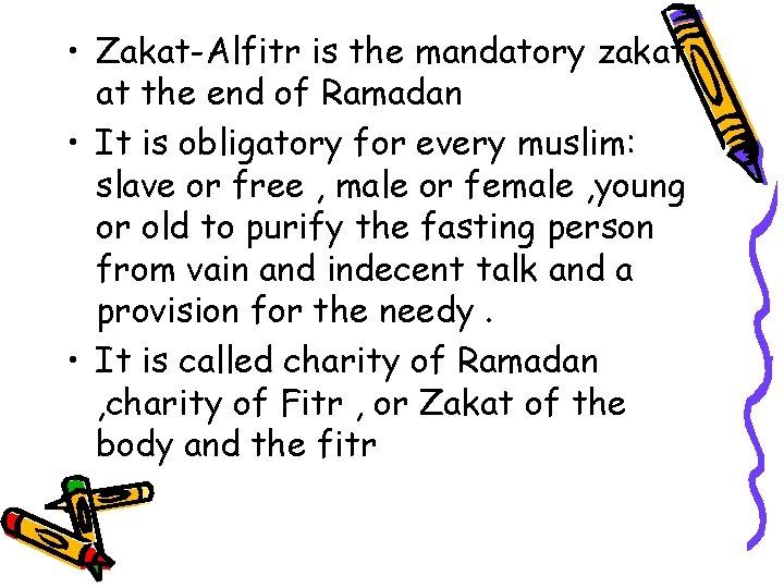  • Zakat-Alfitr is the mandatory zakat at the end of Ramadan • It