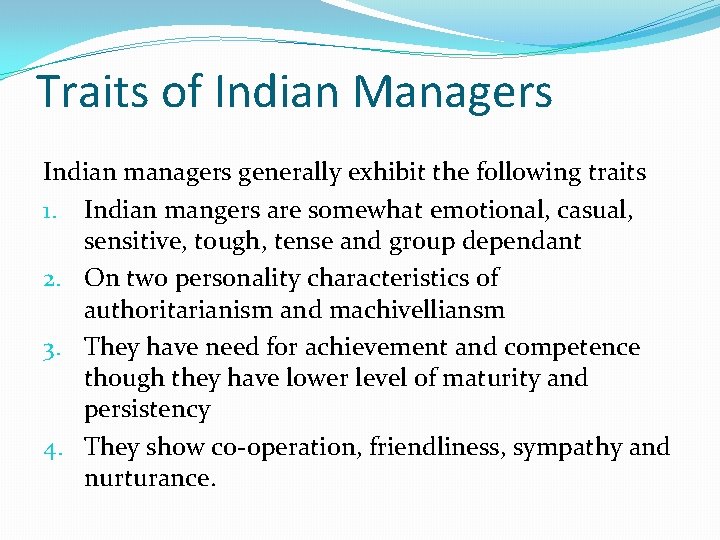Traits of Indian Managers Indian managers generally exhibit the following traits 1. Indian mangers