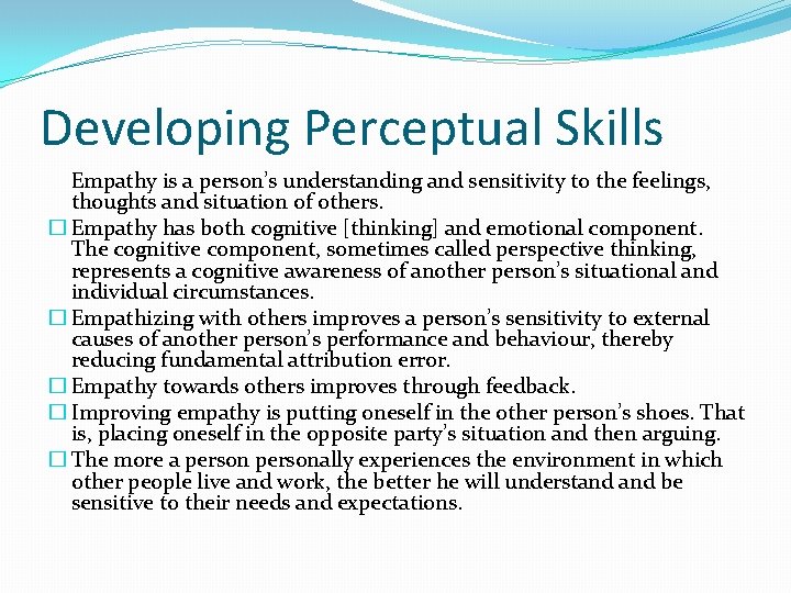 Developing Perceptual Skills Empathy is a person’s understanding and sensitivity to the feelings, thoughts