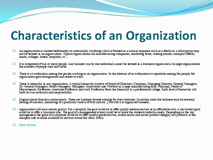 Characteristics of an Organization � An organization is created deliberately or consciously. Anything which