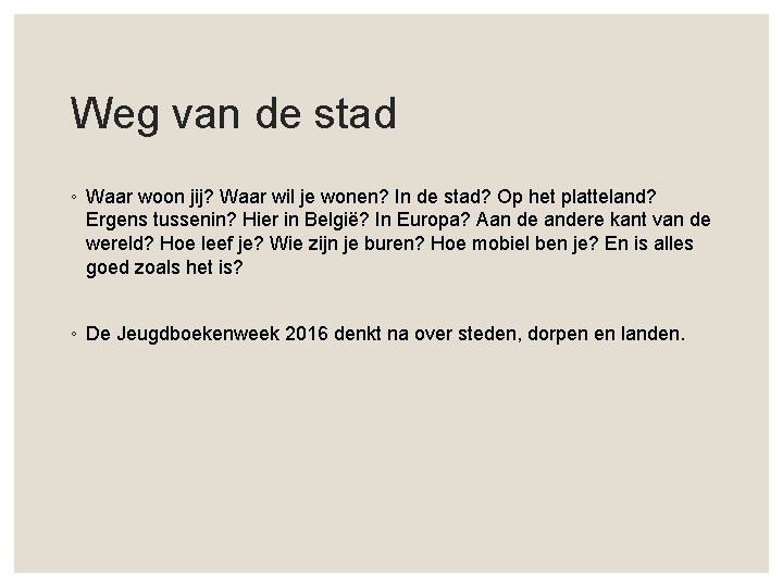 Weg van de stad ◦ Waar woon jij? Waar wil je wonen? In de