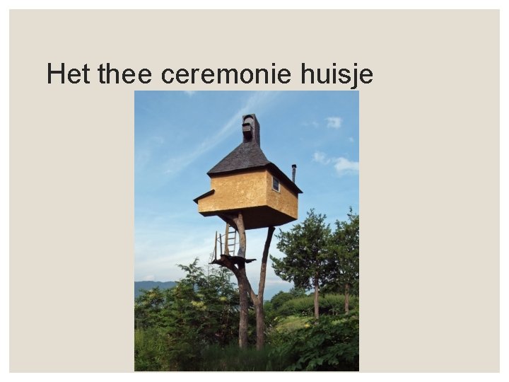 Het thee ceremonie huisje 