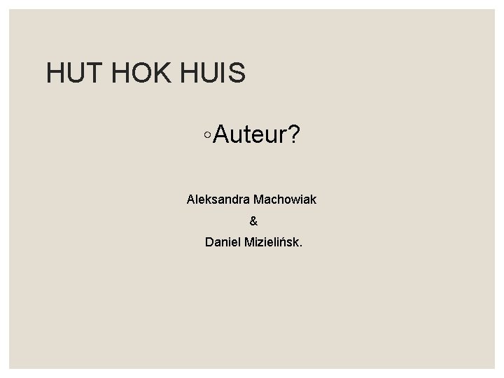 HUT HOK HUIS ◦ Auteur? Aleksandra Machowiak & Daniel Mizielińsk. 