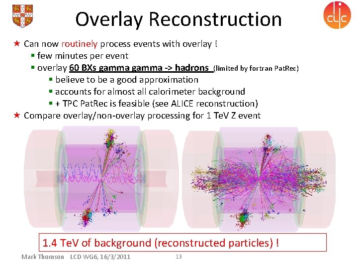 Overlay Reconstruction Can now routinely process events with overlay ! § few minutes per