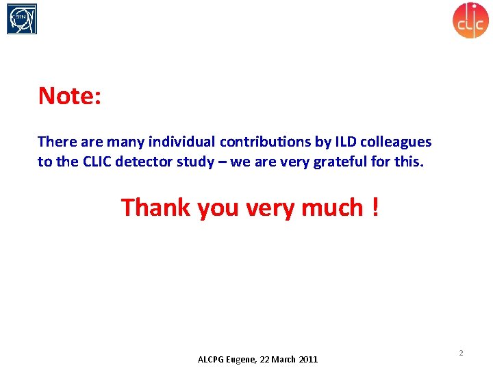 Note: There are many individual contributions by ILD colleagues to the CLIC detector study