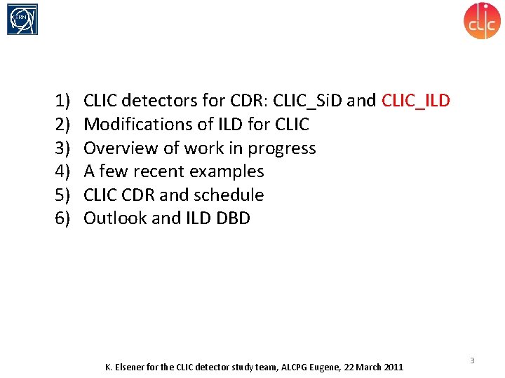 1) 2) 3) 4) 5) 6) CLIC detectors for CDR: CLIC_Si. D and CLIC_ILD